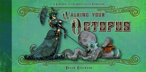 Brian Kesinger/Walking Your Octopus@ A Guidebook to the Domesticated Cephalopod